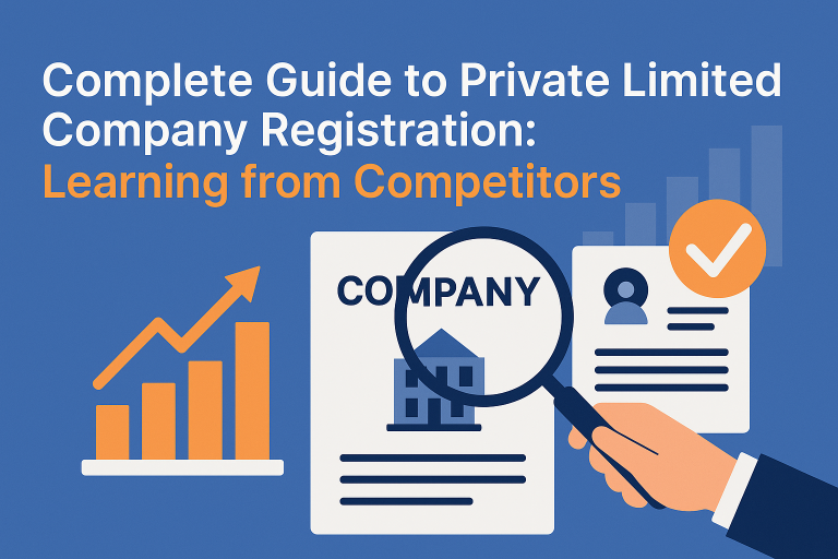 Complete Guide to Private Limited Company Registration: Learning from Competitors