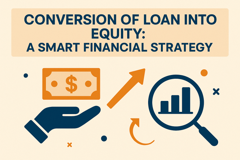 Conversion Of Loan Into Equity: A Smart financial Strategy