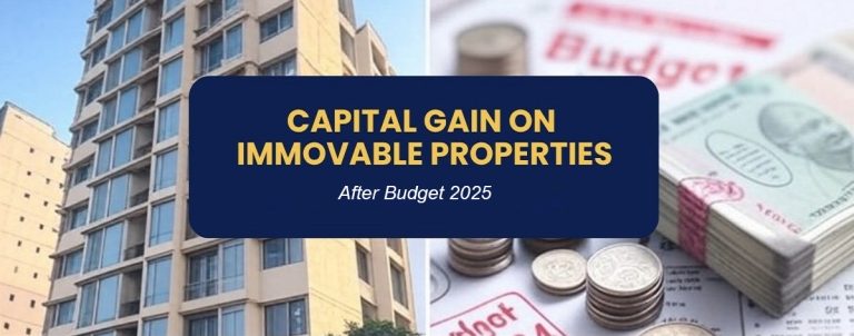 Long Term Capital Gain on Immovable Properties – After Budget 2025