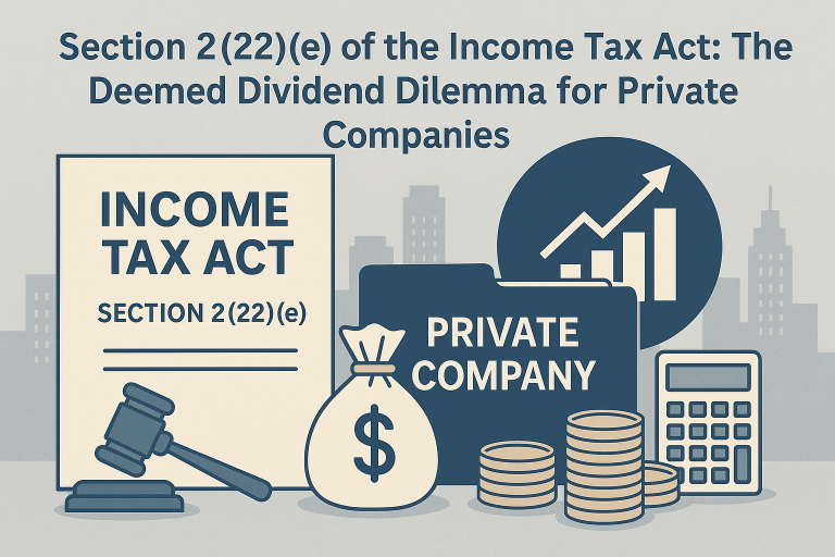 Section 2(22)(e) of the Income Tax Act: The Deemed Dividend Dilemma for Private Companies