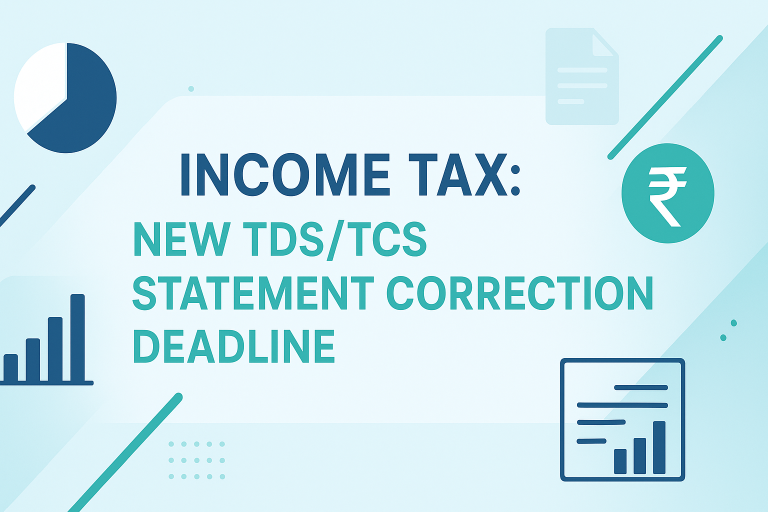 Income Tax: New TDS/TCS Statement Correction Deadline; Do It Now to Avoid Tax Notice Later